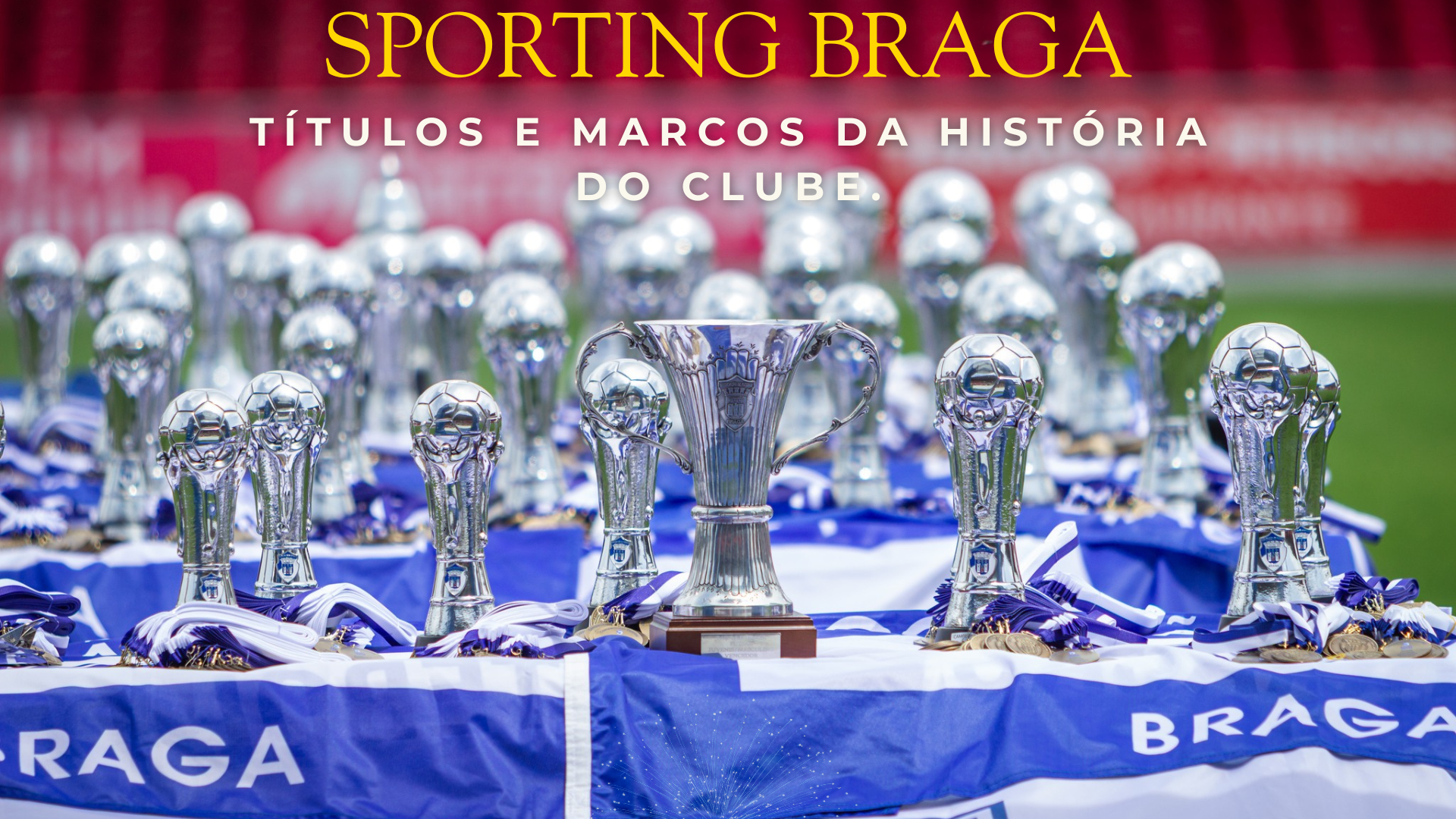 Trof&eacute;us do Sporting Clube de Braga expostos em espa&ccedil;o interno do clube